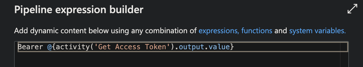 The image shows the Pipeline expression builder in the Microsoft Azure portal. It contains a dynamic content expression to include a Bearer token retrieved from the output of the Get Access Token activity. The expression syntax ensures secure handling of the access token.