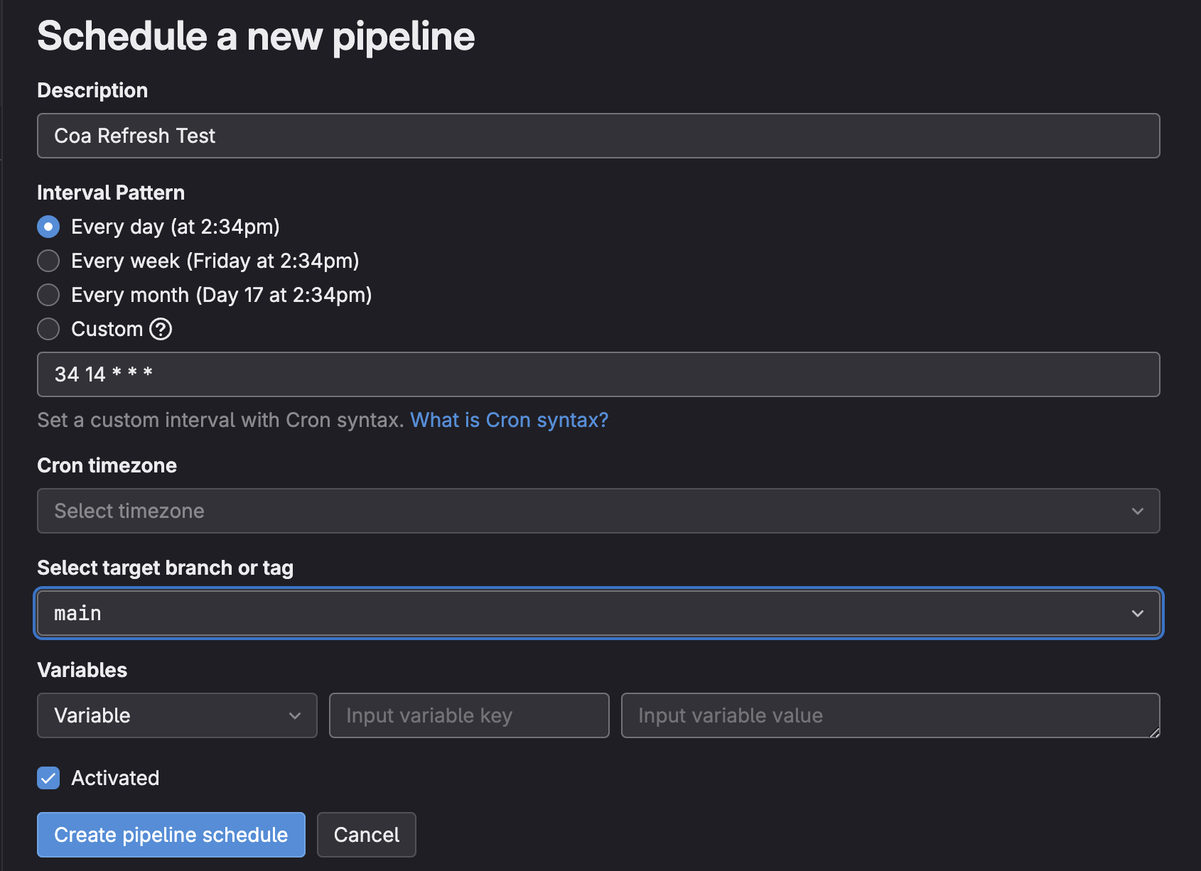 The image shows a dark-themed GitLab interface for scheduling a new pipeline. The form includes fields for the description, interval pattern with options for daily, weekly, monthly, and custom schedules, and a Cron syntax input field. Additional fields allow the user to select the Cron timezone, target branch or tag, and input variables, with options to activate the schedule and buttons to create the pipeline schedule or cancel.