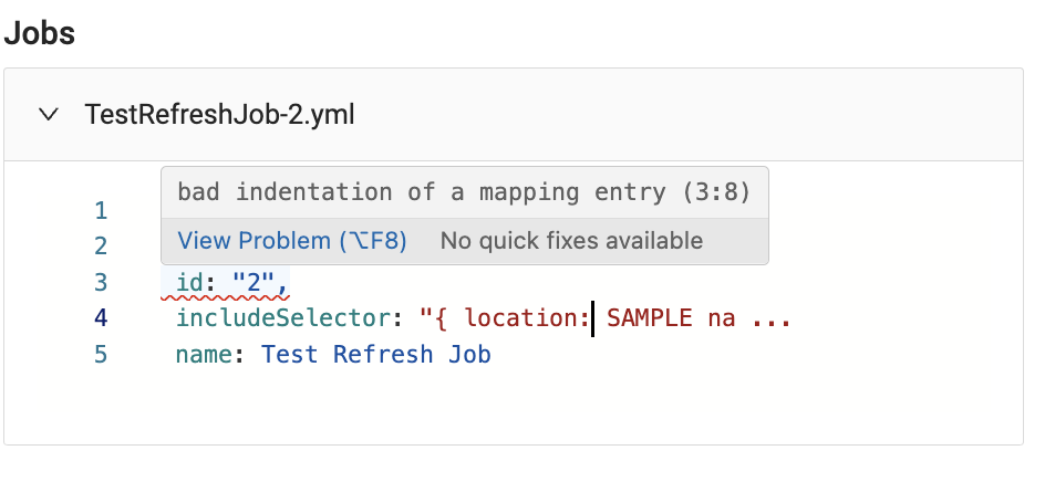 The image displays an error message related to bad indentation of a mapping entry in the TestRefreshJob-2.yml file. The specific issue is highlighted with a red underline under the id: 2 line, and the includeSelector line also appears to be partially highlighted.